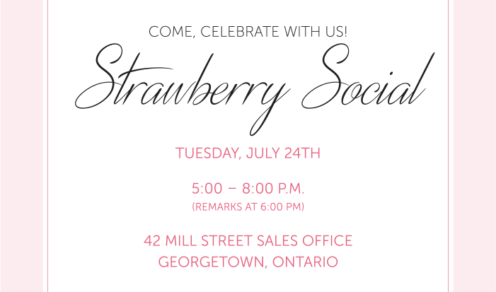 Join us for a Strawberry Social and enjoy wonderful music and excellent company, with the opportunity to meet and mingle with the developer and your future neighbours here at Georgetown’s landmark new address.
